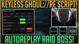BEST KEYLESS GHOUL://RE SCRIPT! AUTO REPLAY BOSS RAID, FARM ETO, TATARA, KUZEN AND NORO EASILY!