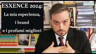 ESXENCE 2024: La mia esperienza e i profumi migliori alla fiera di Milano