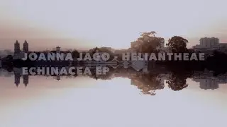 Joanna Jago - Heliantheae _ Echinacea EP