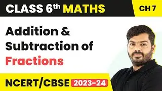 Addition & Subtraction of Fractions | Class 6 Maths Chapter 7