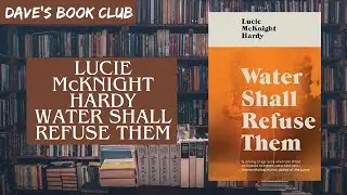 Spoiler-free book review: Lucie McKnight Hardy - Water Shall Refuse Them (2019) Dave's Book Club