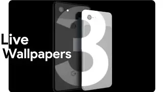 Download Pixel 3 Live Wallpapers On Any Android