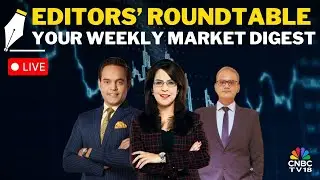 LIVE: Editors Discuss The Week Gone By & Road Ahead For The Markets | Editor's Roundtable | Nifty