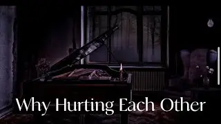 Why Hurting Each Other &ndash; Melancholic Emotional Piano | Heartbreak Instrumental