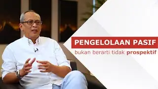[TELL] Pengelolaan Pasif Bukan Berarti Tidak Prospektif