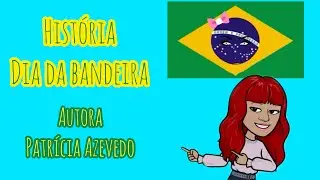 Hist&oacute;ria: Dia da bandeira do Brasil 🇧🇷