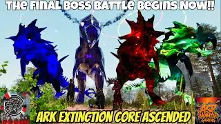 Ark Extinction Core Ascended: The Finale Begins Now!!