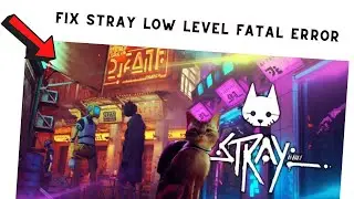 How to Fix Stray LowLevelFatalError