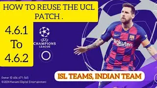 eFootball pes UCL PATCH 4.6.1 to 4.6.2 . Indian teams included.