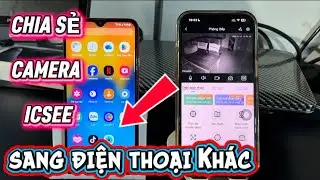C&aacute;ch chia sẻ camera ICSEE sang thiết bị kh&aacute;c 