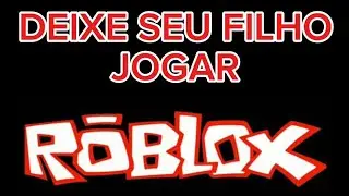 Deixe seu filho jogar Roblox!!! @CALEBETTORE