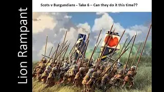 Lion Rampant Burgundians v Scots - Take 6!