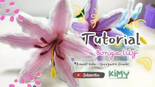 Tutorial  Bunga Lily dari Kawat Bulu - Pipe Cleaner Flower - Kimy Handmade