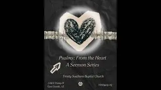 Psalms: From the Heart, Part XI 1.25.2026