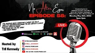 No Alter Egos Podcast - Episode 58: The Buffalo Mass Shooting & Using Rapper's lyrics in court