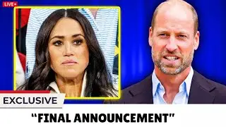 5 MIN AGO: Prince William CONFIRMS Devastating News About Meghan&rsquo;s Royal Future
