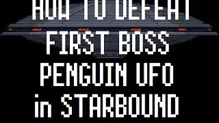Starbound - How to Summon and Defeat the 1st Boss