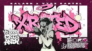 Kalash ft. Vybz Kartel - Xrated ( ft. Cris, Andy & YO BRADY ) Remix 2025