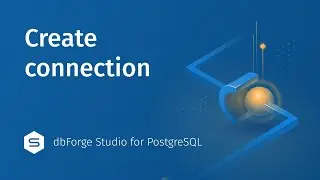 How to Connect PostgreSQL Database with dbForge Studio for PostgreSQL