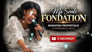 Ma Seule Fondation – Une Adoration Prophétique Qui Brise Les Cœurs 💔🙏