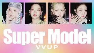 Super Model - VVUP　【歌詞・日本語訳・パート割・かなるび】