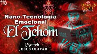 Nano - Tecnolog&iacute;a Emocional: EL TEJOM - Moreh Jes&uacute;s Olivar | Viernes de SOD | Shabbat Inusual