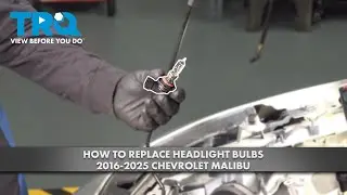 How to Replace Headlight Bulbs 2016-2025 Chevrolet Malibu