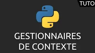 Tutoriel Python - gestionnaires de contexte