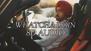diljit dosanjh: whatcha doin (8d audio) ghost | thiarajxtt