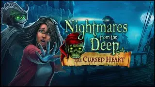 Nightmares from the Deep. The Cursed Heart | Кошмары из бездны. Проклятое сердце прохождение
