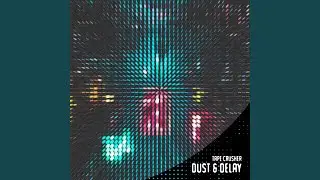 Dust & Delay