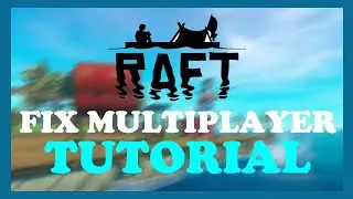 Raft - Fix Multiplayer & Connectivity - TUTORIAL | 2022
