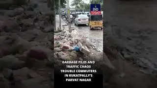 Hyderabad: Garbage Piles and Traffic Chaos Trouble Commuters in Kukatpally&rsquo;s Parvat Nagar