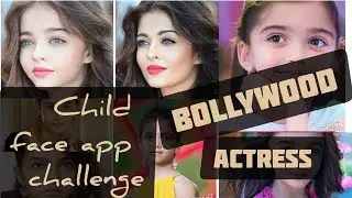 Child face app challenge -Bollywood actresses  // Face App