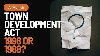 TOWN DEVELOPMENT ACT 1998 OR 1988? Solid confusion..