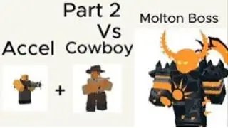 Cowboy + Accelerator + Support vs Molton Boss Part 2 - TDS