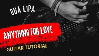 Guitar Tutorial New Song 2024 Dua Lipa Anything For Love
