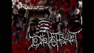 To The Last Bullet - Fed Through A Woodchipper (Bonus Track)