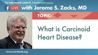 What is Carcinoid Heart Disease? With Jerome S. Zacks, MD