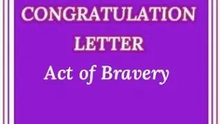 CONGRATULATIONS LETTER FOR THE ACT OF BRAVERY,