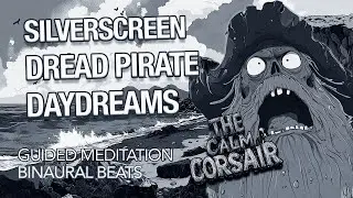 Silverscreen Special: Pirates of Patience | 1HR Binaural Beats Guided Meditation