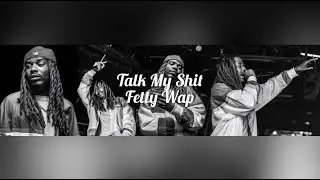 Talk My Shit - Fetty Wap ( Lyric Video )