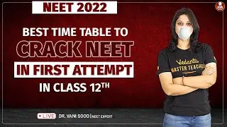 Best Timetable to Crack NEET 2022 in First Attempt in Class 12th | Vani Mam | Vedantu Biotonic