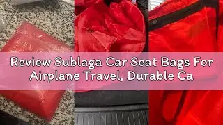 Review Sublaga Car Seat Bags For Airplane Travel, Durable Carseat Cover For Air Travel Car Seat Trav