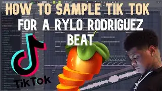 HOW TO SAMPLE TIK TOK FOR A RYLO RODRIGUEZ BEAT | FL Studio Tutorial