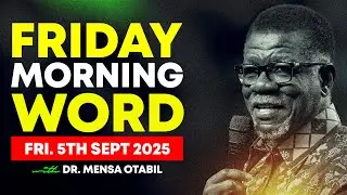 Morning Word by Dr. Mensa Otabil - Friday, 05 September 2025