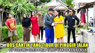 PRIA MISKIN INI MENOLONG BOS CANTIK YANG TIDUR DI PINGGIR JALAN MALAH DI TUDUH MENYIMPAN KUPU2 MALAM