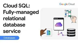 Cloud SQL: Fully-managed relational database service