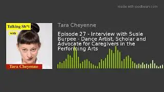 Episode 27 - Interview with Susie Burpee - Dance Artist, Scholar and Advocate for Caregivers in the