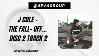J Cole - THE FALL- OFF... DISC 2 TRACK 2 | Hip Hop | Drake | Kendrick Lamar | 4EVA Publishing Group